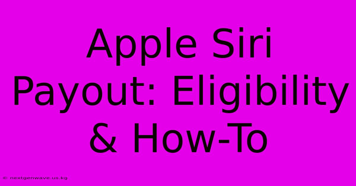 Apple Siri Payout: Eligibility & How-To