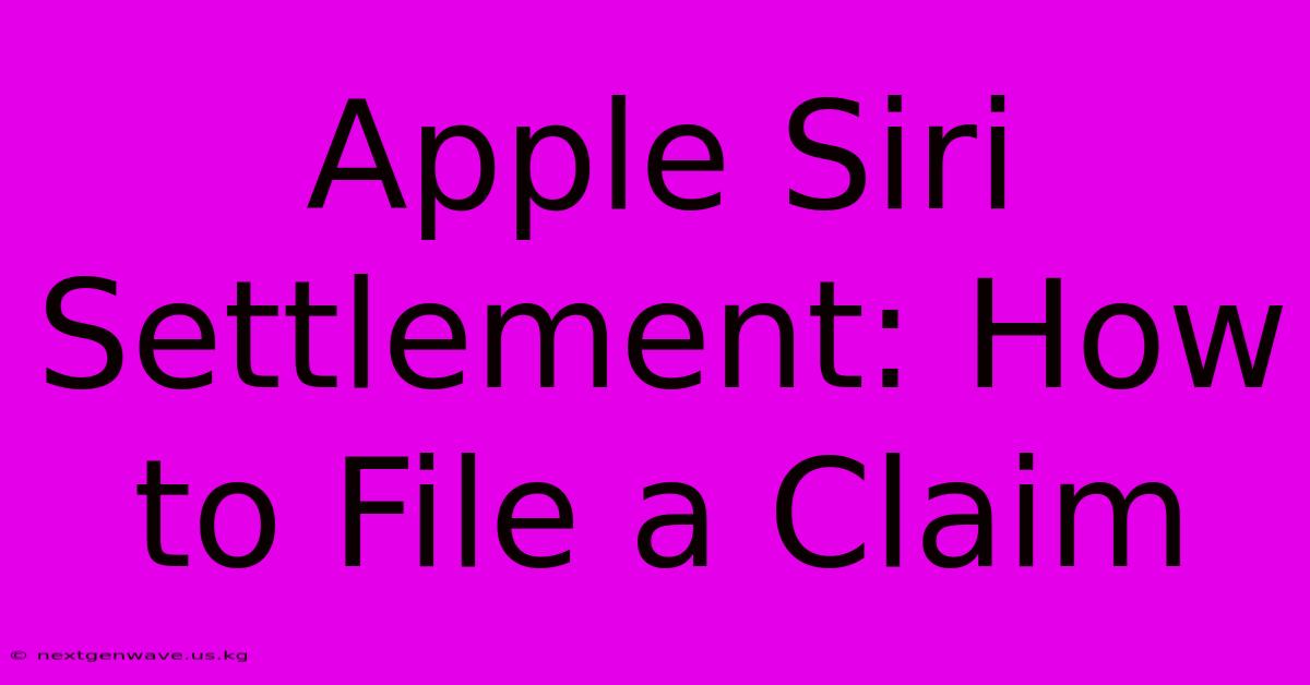 Apple Siri Settlement: How To File A Claim