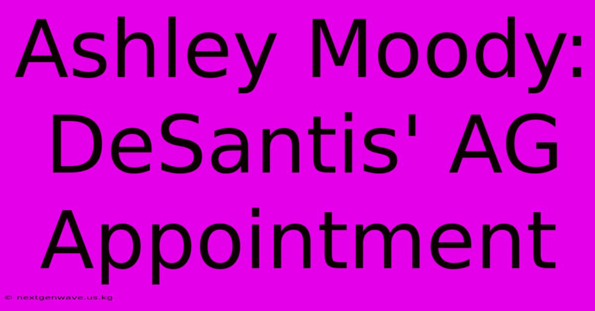 Ashley Moody: DeSantis' AG Appointment