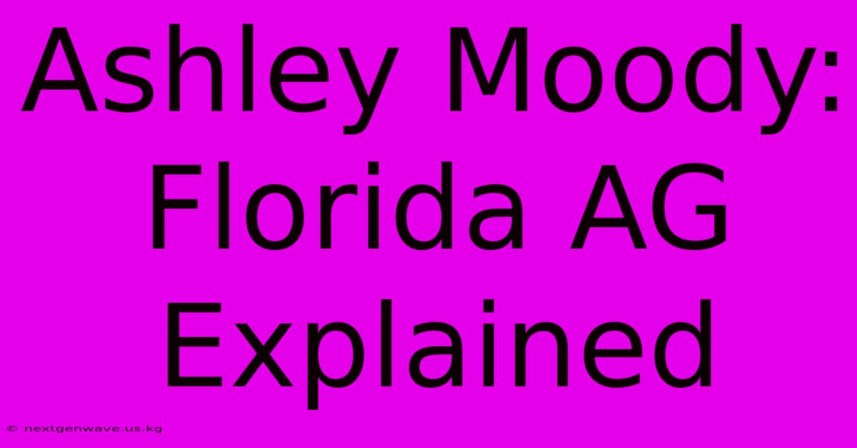 Ashley Moody:  Florida AG Explained