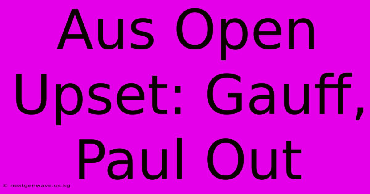 Aus Open Upset: Gauff, Paul Out