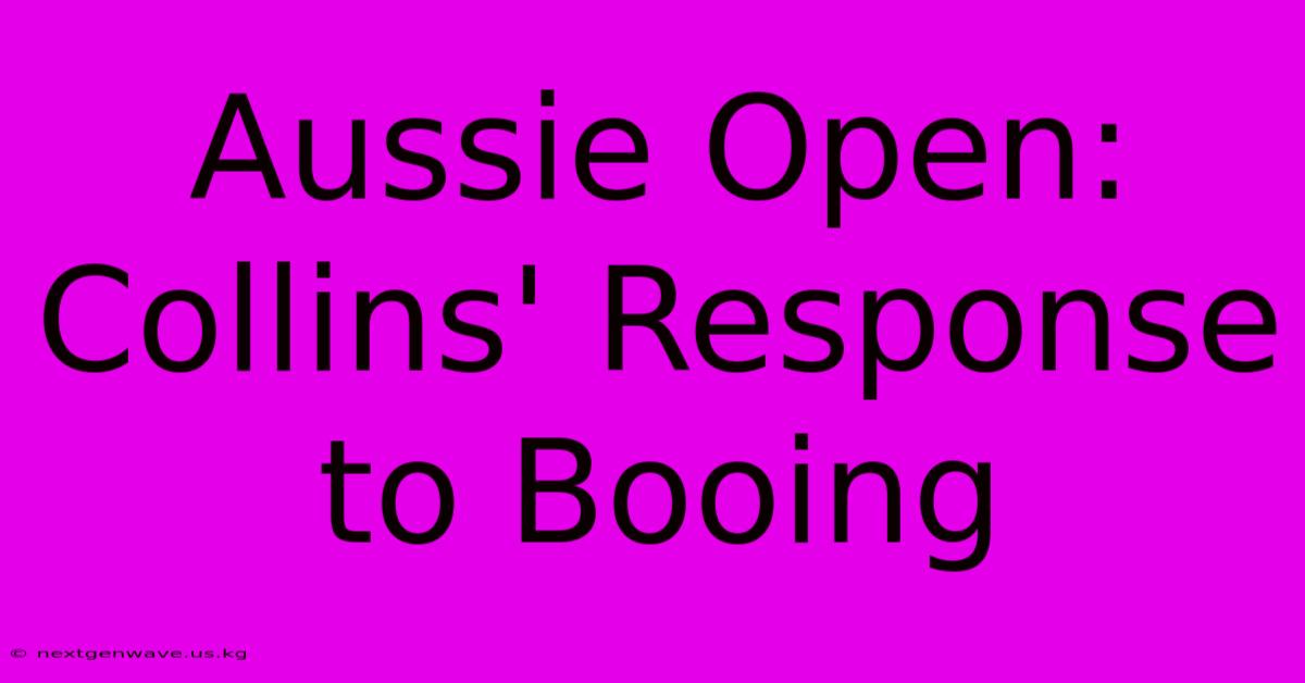 Aussie Open: Collins' Response To Booing