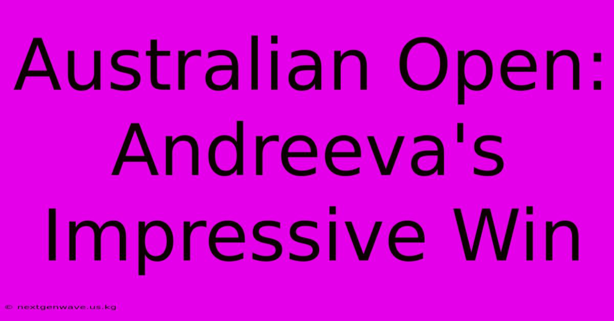 Australian Open: Andreeva's Impressive Win