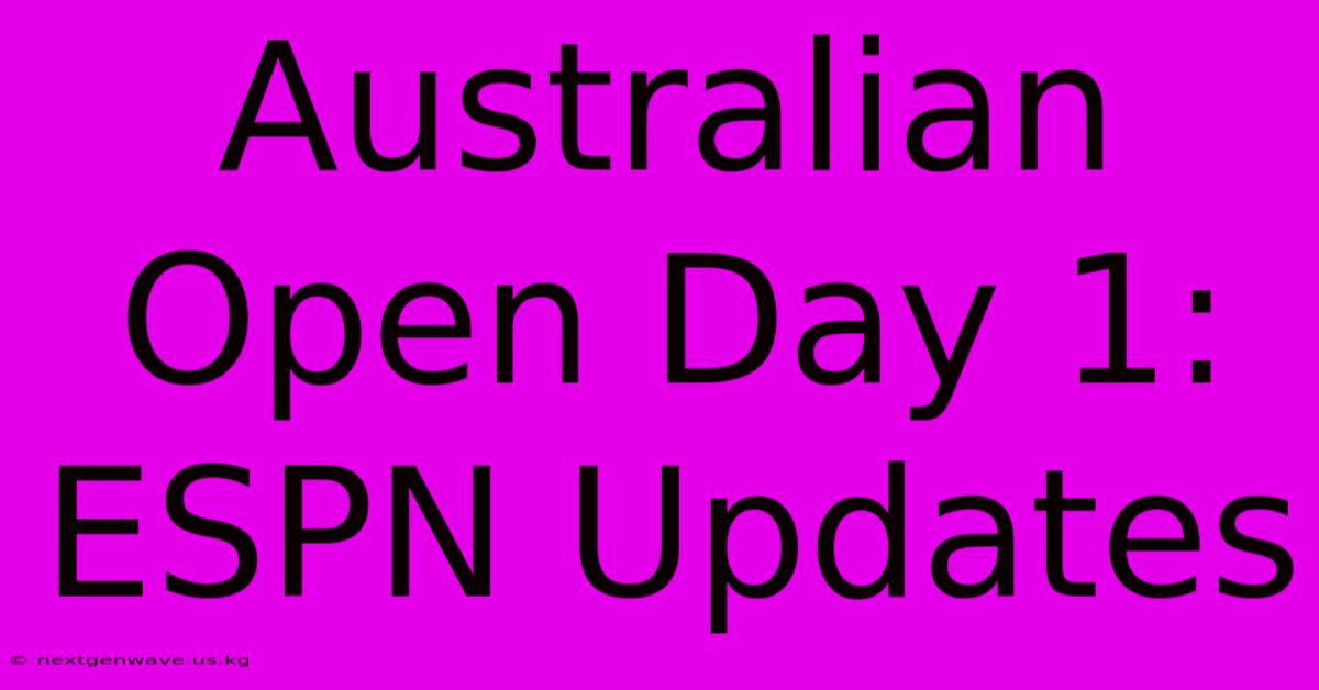 Australian Open Day 1: ESPN Updates