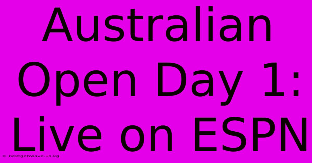 Australian Open Day 1: Live On ESPN