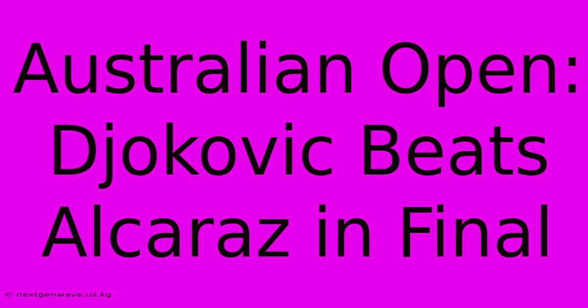 Australian Open: Djokovic Beats Alcaraz In Final