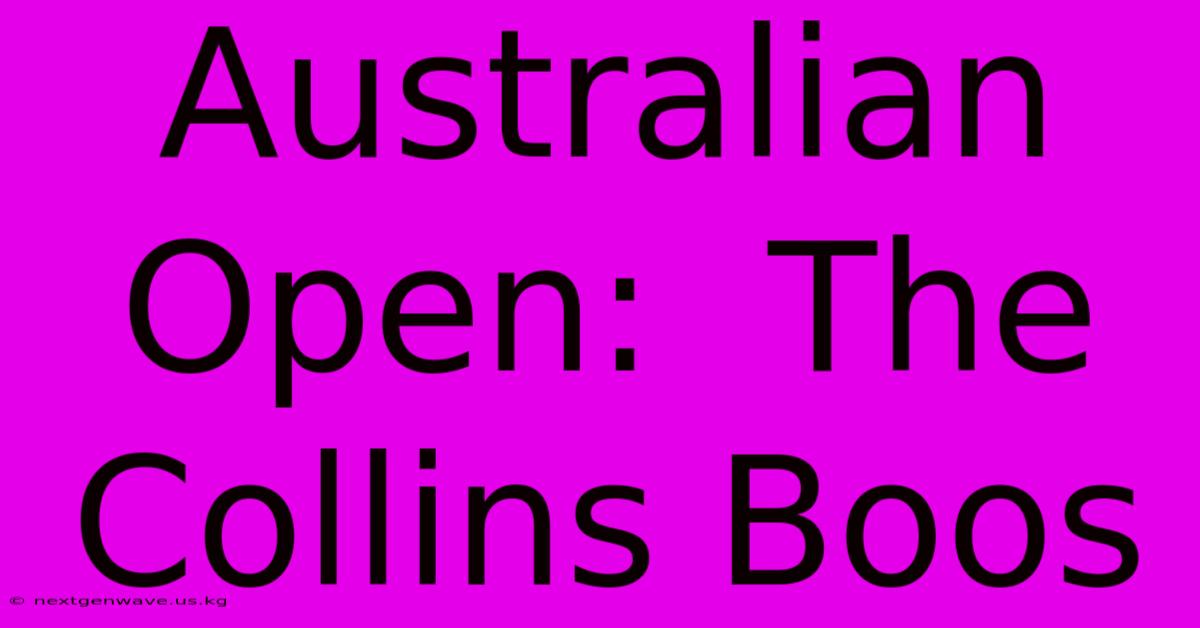 Australian Open:  The Collins Boos