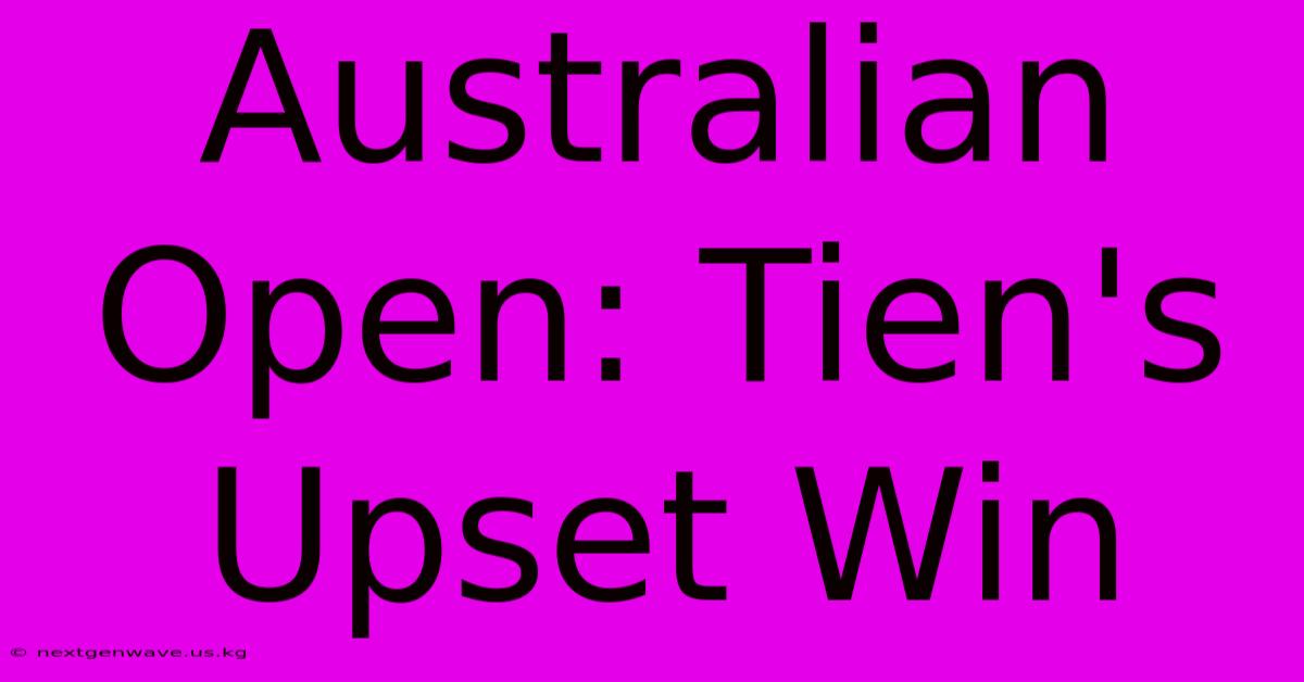 Australian Open: Tien's Upset Win