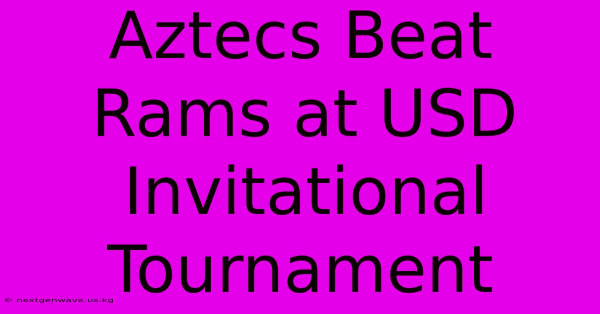 Aztecs Beat Rams At USD Invitational Tournament