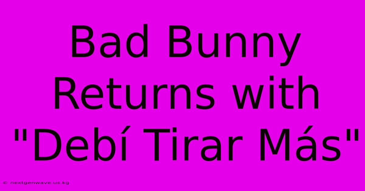 Bad Bunny Returns With 