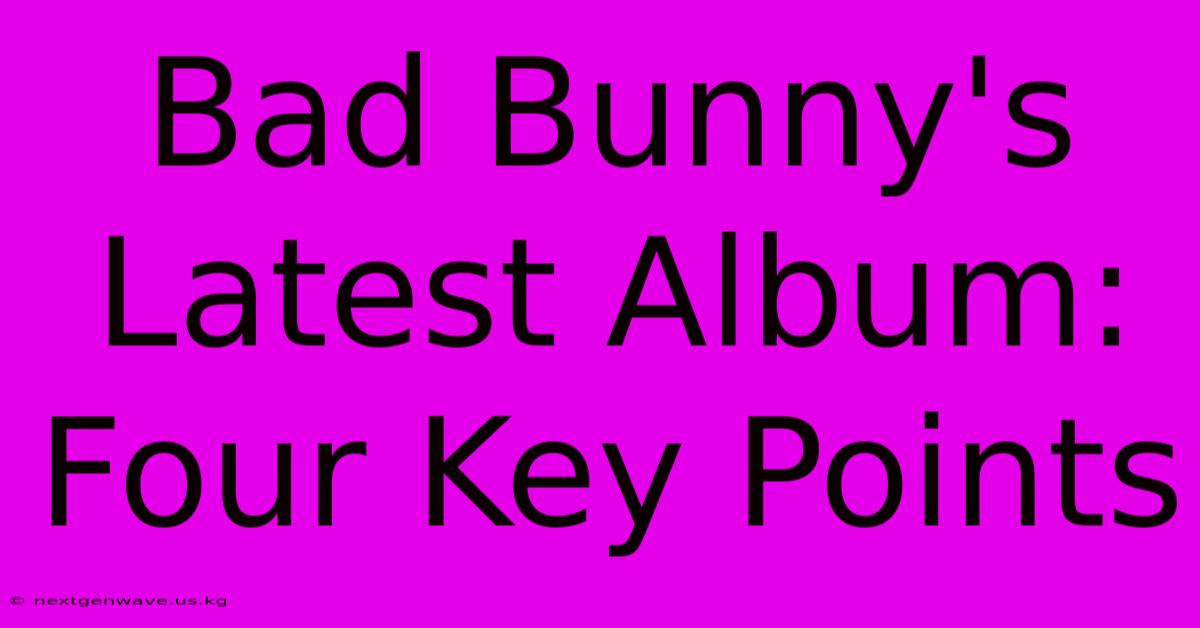 Bad Bunny's Latest Album: Four Key Points