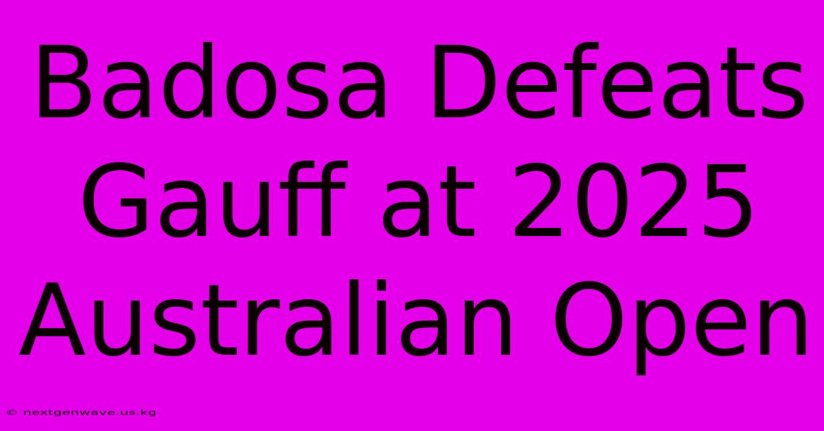 Badosa Defeats Gauff At 2025 Australian Open