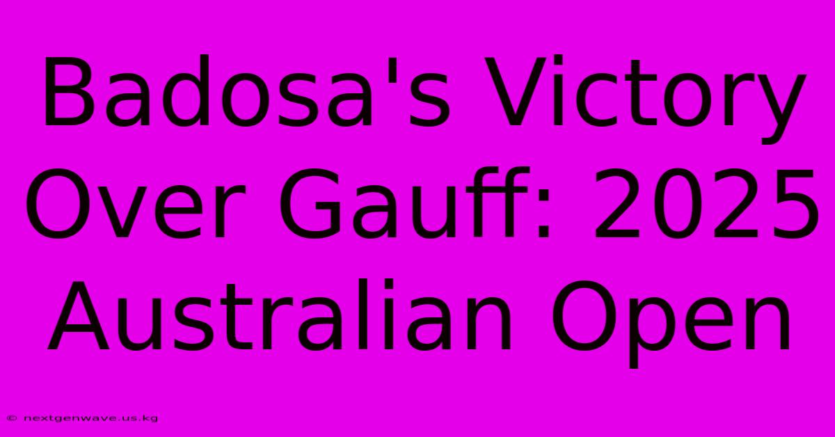 Badosa's Victory Over Gauff: 2025 Australian Open