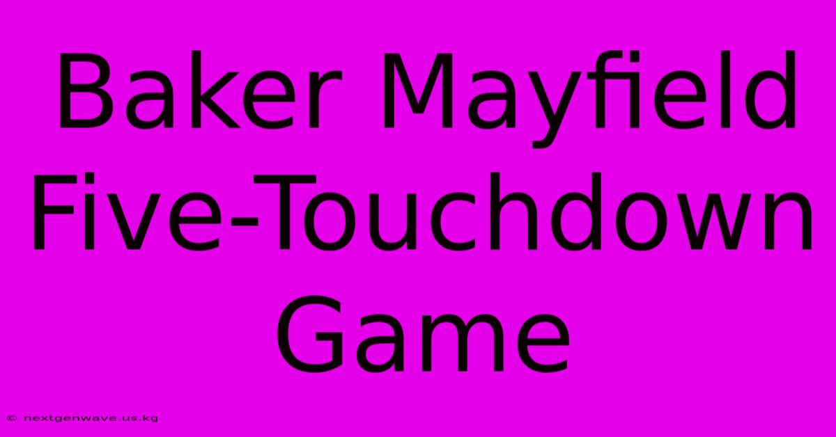 Baker Mayfield Five-Touchdown Game