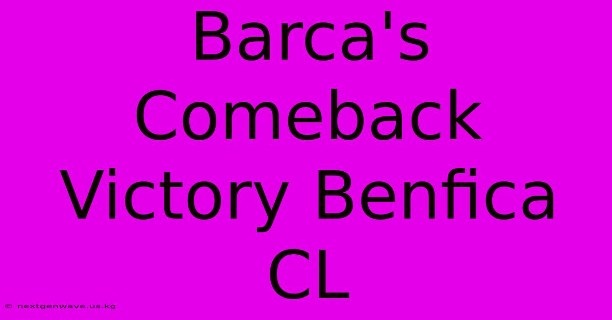 Barca's Comeback Victory Benfica CL