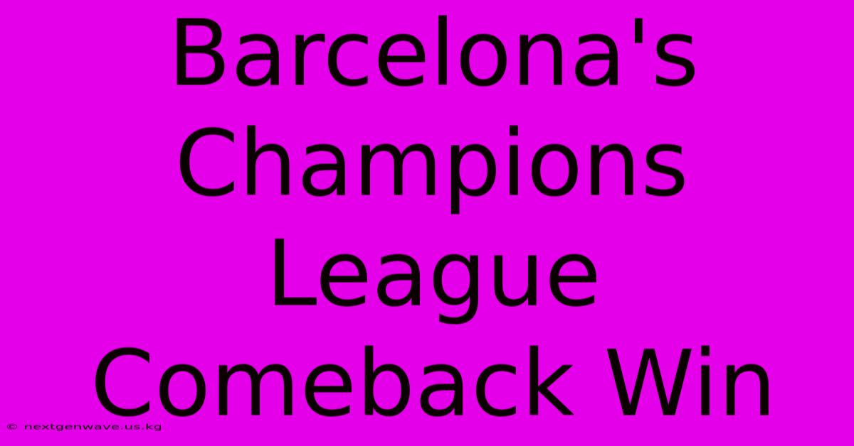 Barcelona's Champions League Comeback Win