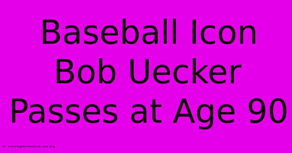 Baseball Icon Bob Uecker Passes At Age 90