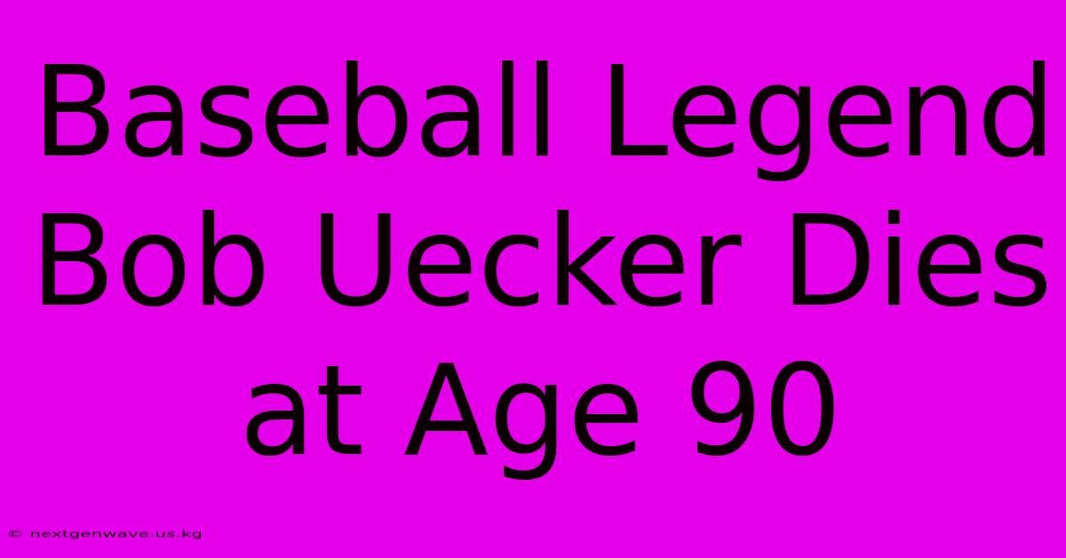 Baseball Legend Bob Uecker Dies At Age 90