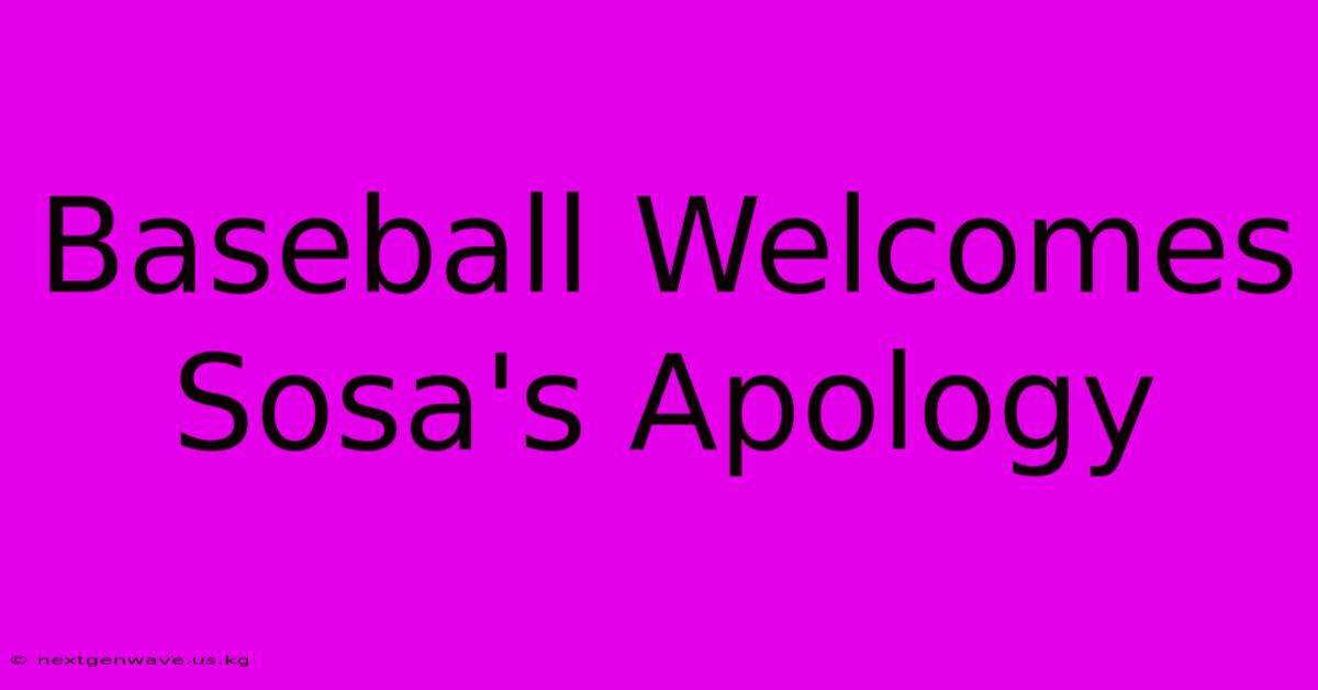 Baseball Welcomes Sosa's Apology