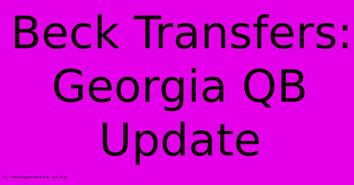 Beck Transfers: Georgia QB Update