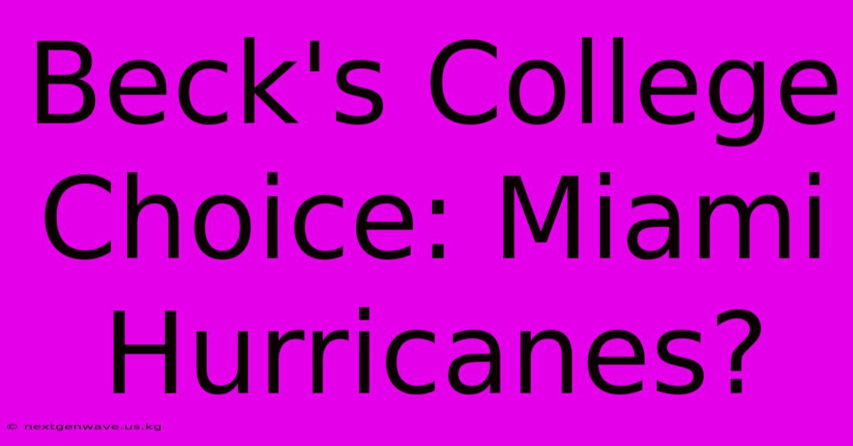 Beck's College Choice: Miami Hurricanes?