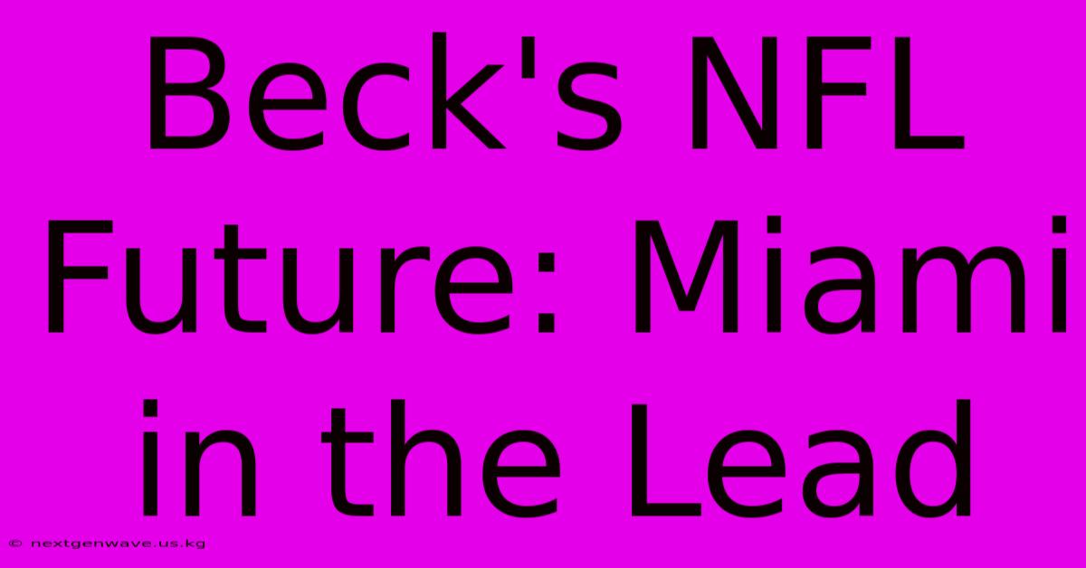 Beck's NFL Future: Miami In The Lead