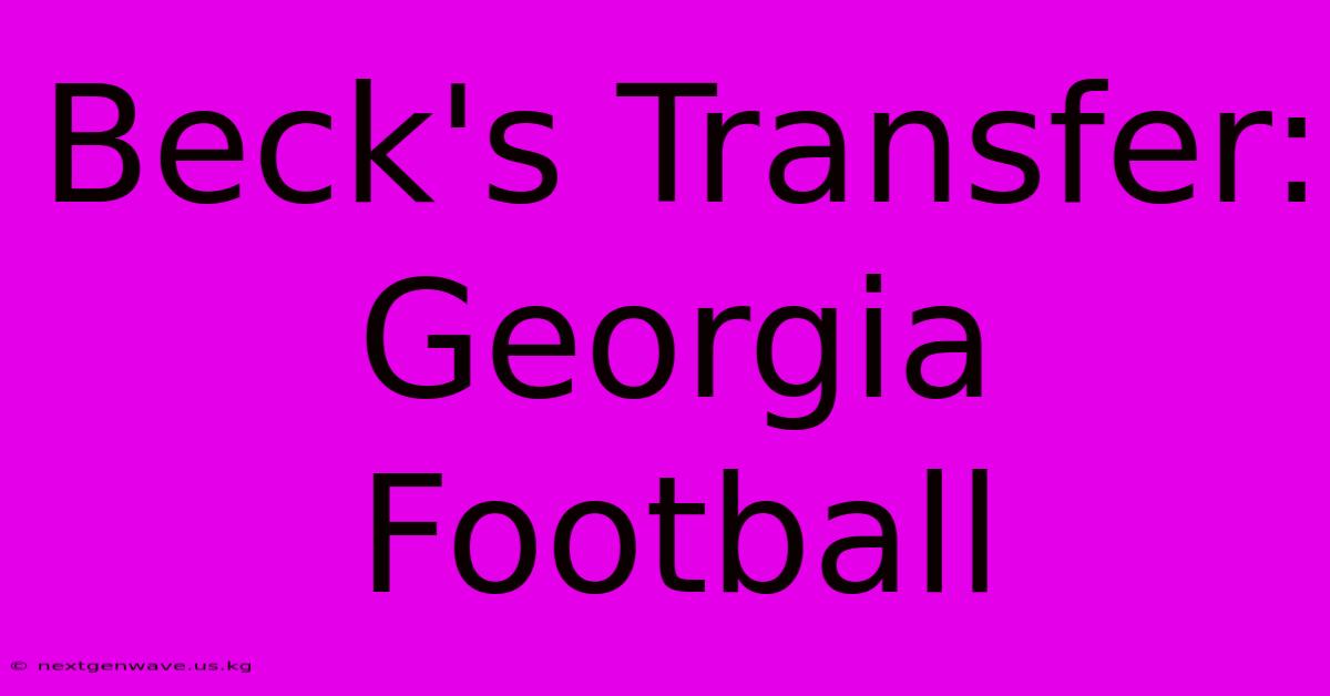 Beck's Transfer: Georgia Football