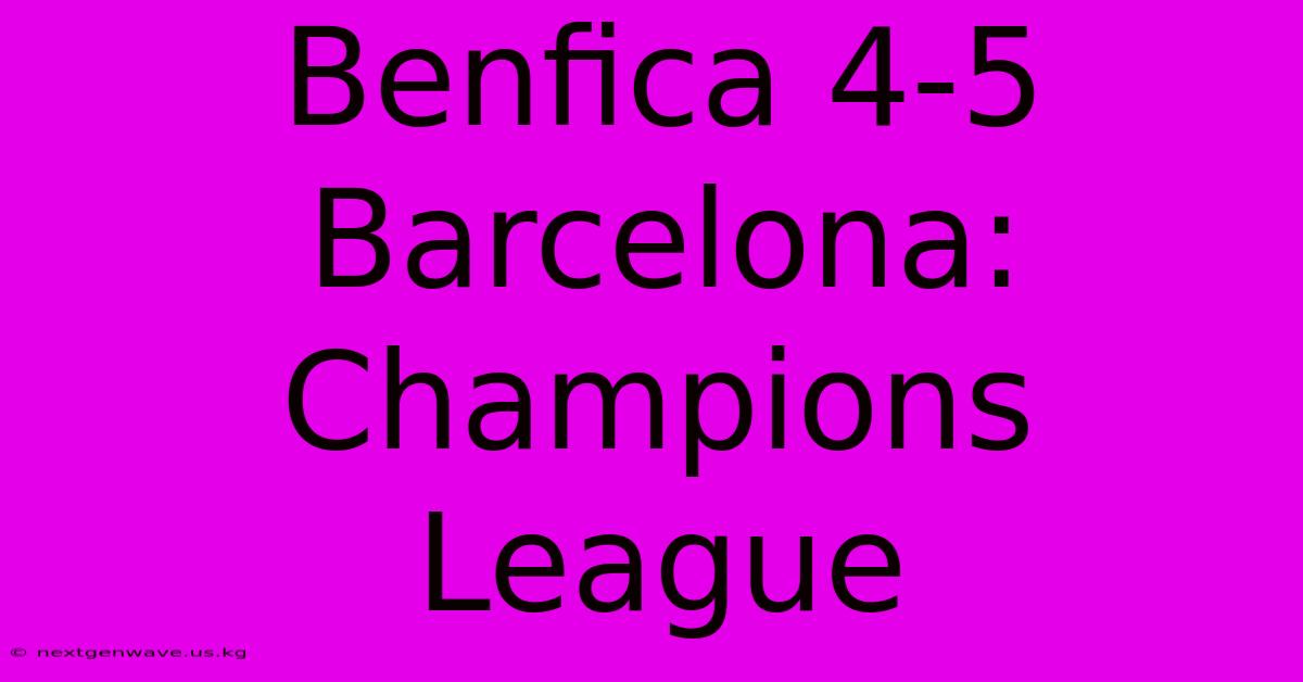 Benfica 4-5 Barcelona: Champions League