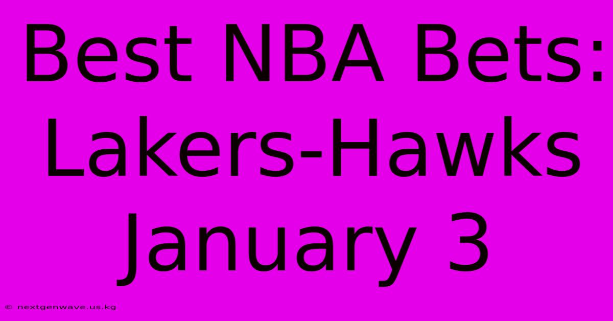 Best NBA Bets: Lakers-Hawks January 3