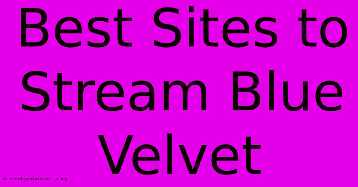 Best Sites To Stream Blue Velvet