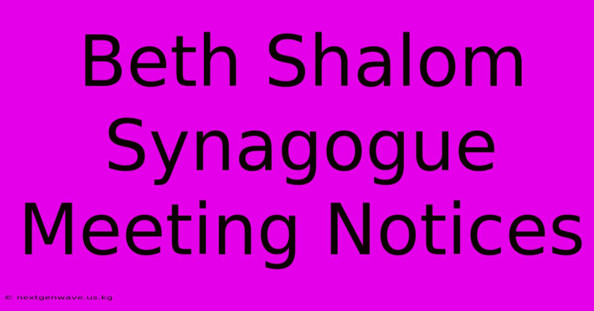 Beth Shalom Synagogue Meeting Notices