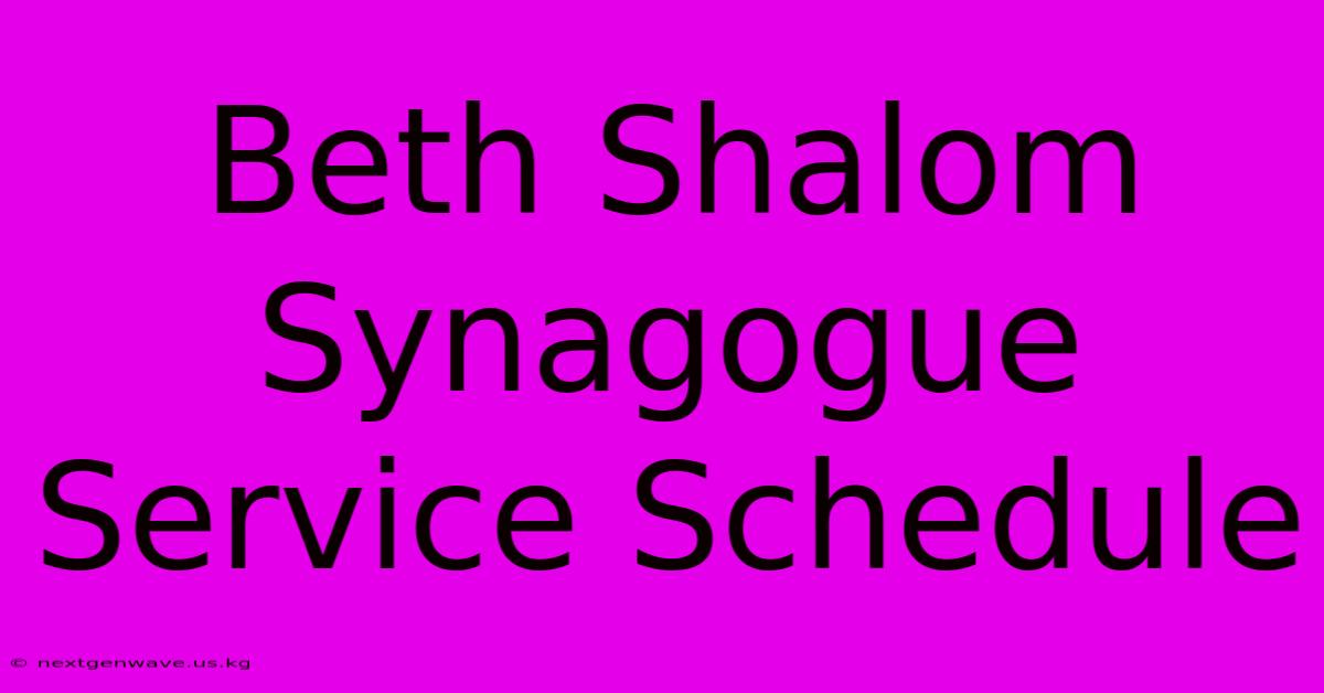 Beth Shalom Synagogue Service Schedule