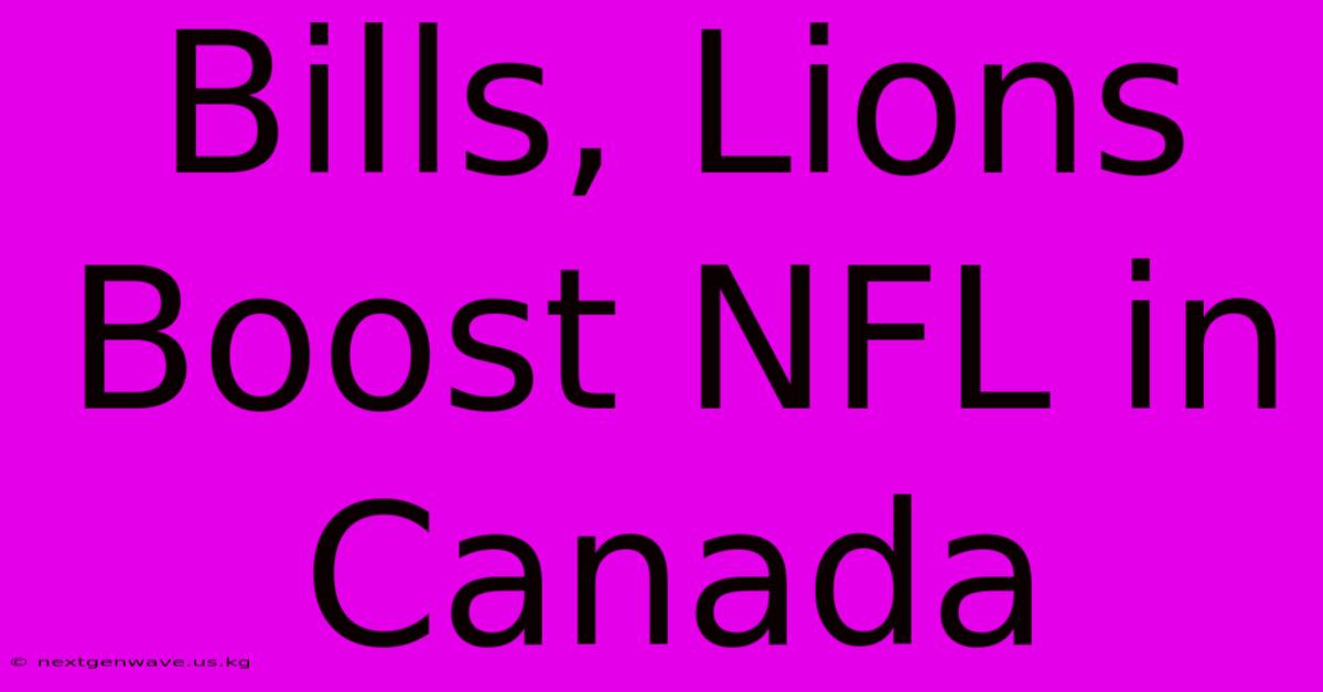 Bills, Lions Boost NFL In Canada