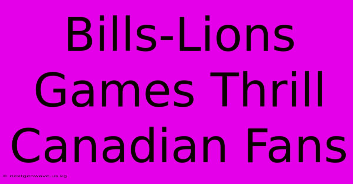 Bills-Lions Games Thrill Canadian Fans