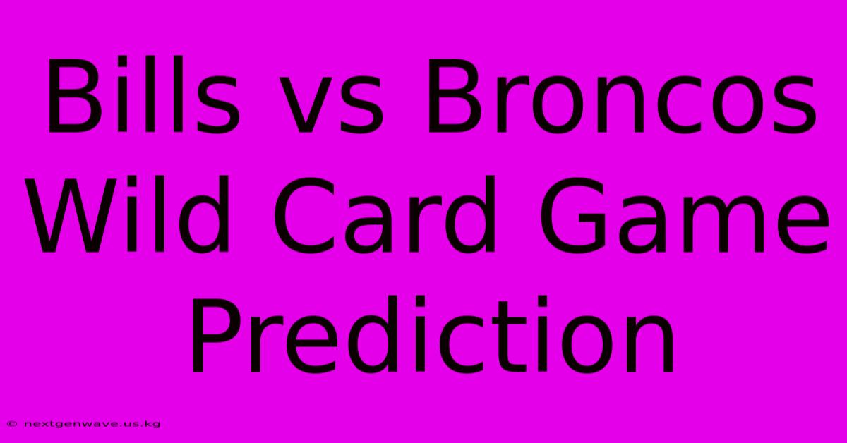 Bills Vs Broncos Wild Card Game Prediction