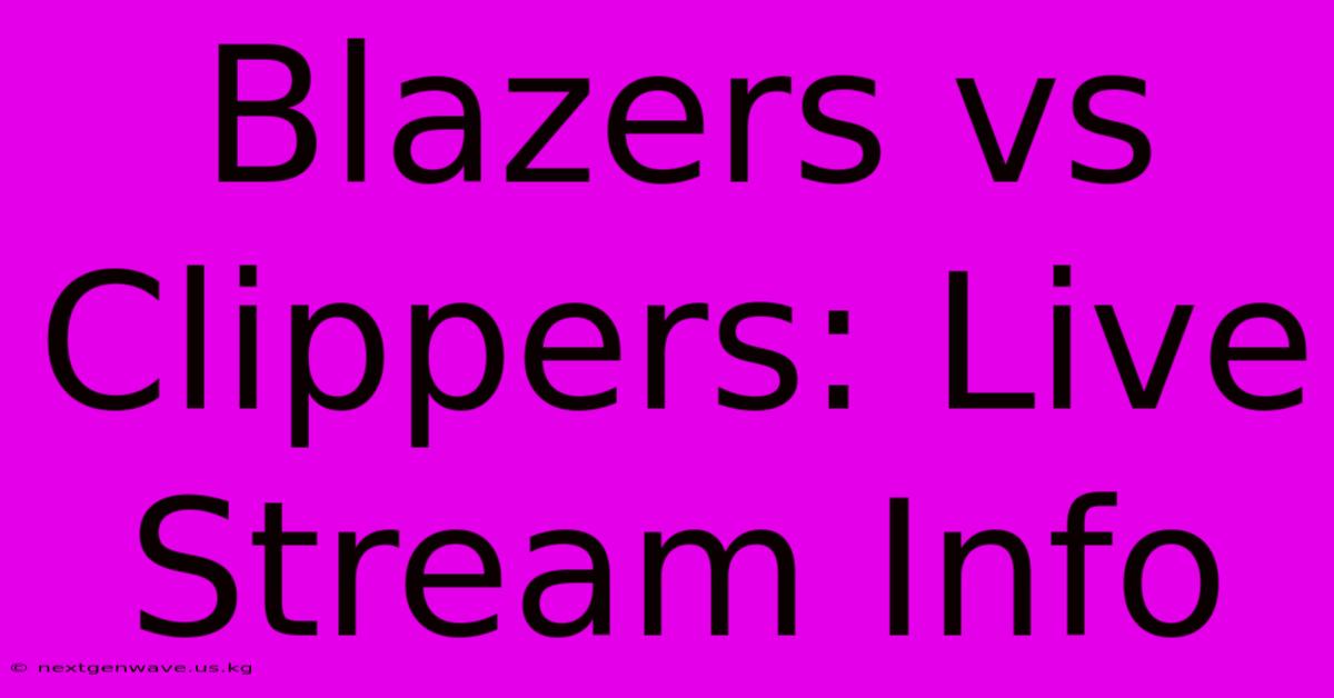 Blazers Vs Clippers: Live Stream Info