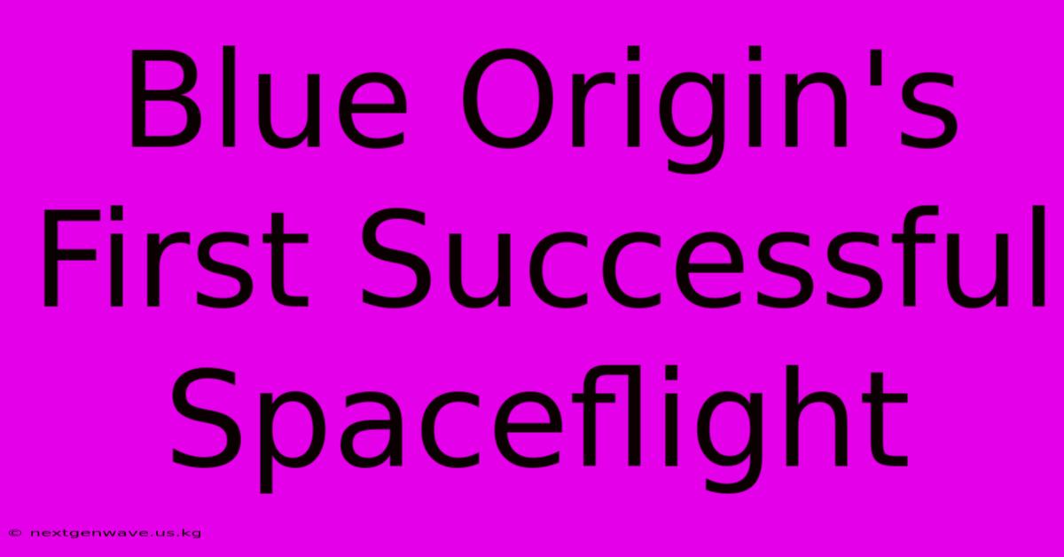 Blue Origin's First Successful Spaceflight