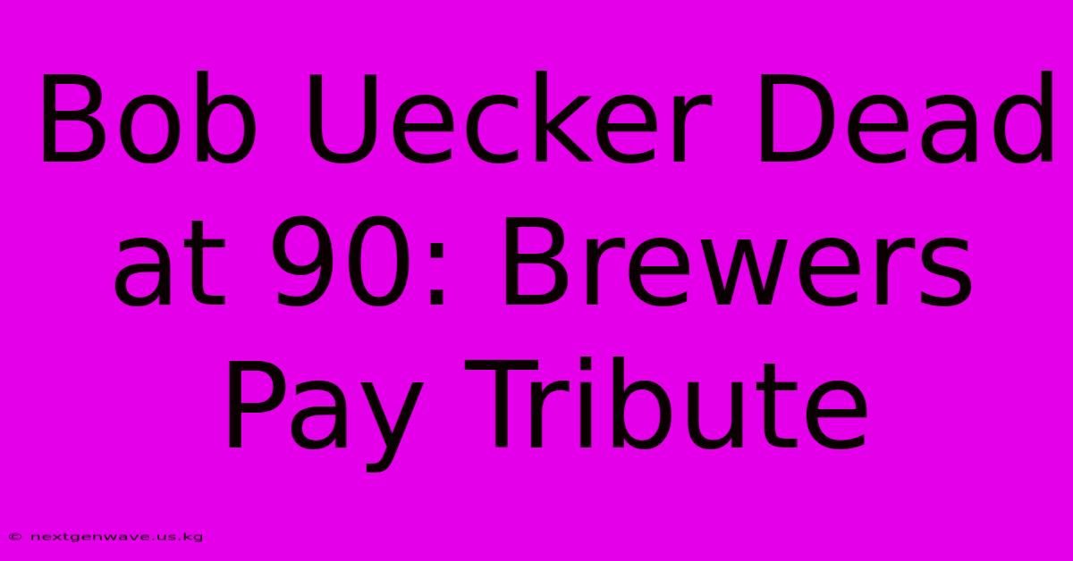 Bob Uecker Dead At 90: Brewers Pay Tribute