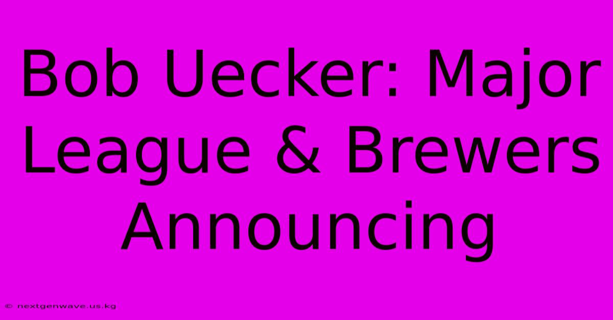 Bob Uecker: Major League & Brewers Announcing