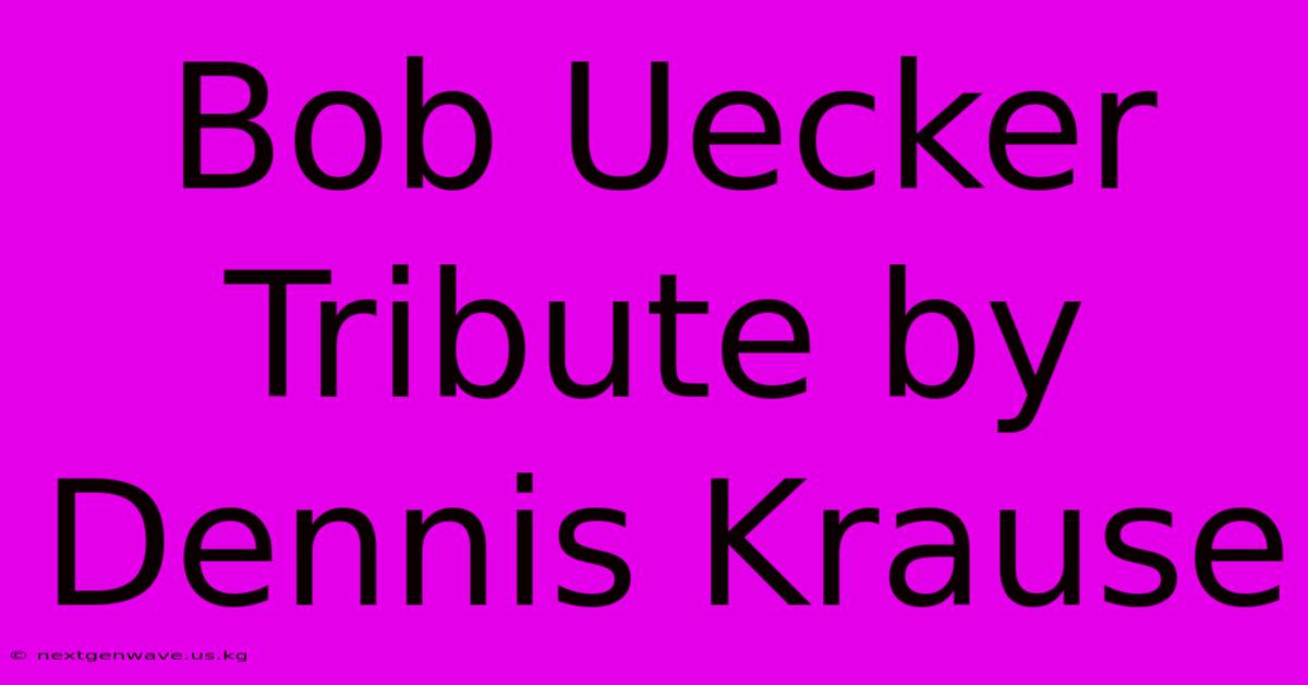 Bob Uecker Tribute By Dennis Krause