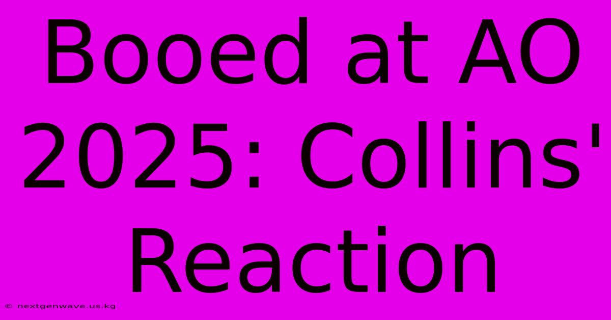 Booed At AO 2025: Collins' Reaction