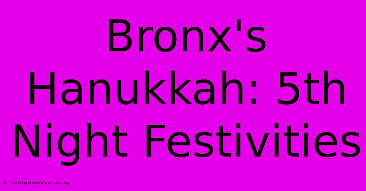 Bronx's Hanukkah: 5th Night Festivities