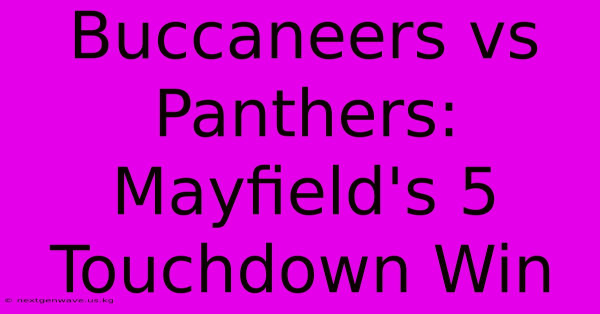 Buccaneers Vs Panthers: Mayfield's 5 Touchdown Win