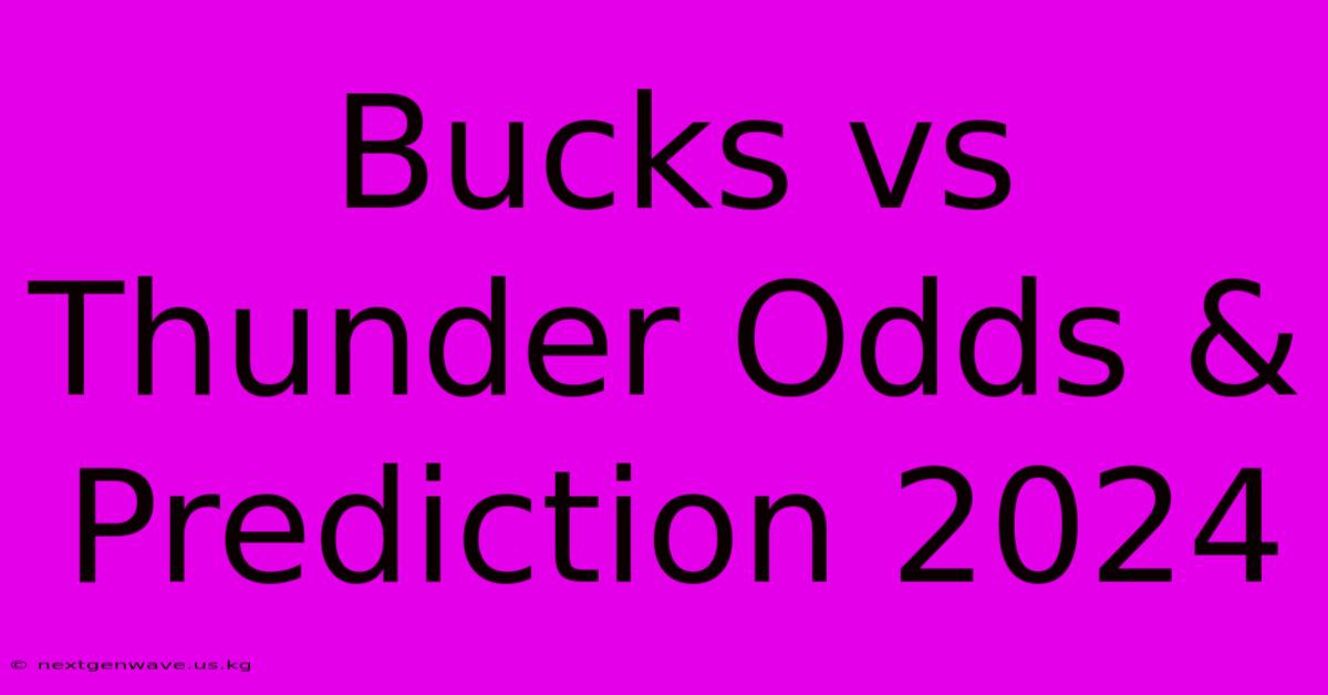 Bucks Vs Thunder Odds & Prediction 2024