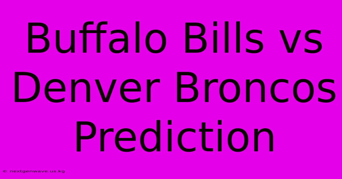 Buffalo Bills Vs Denver Broncos Prediction