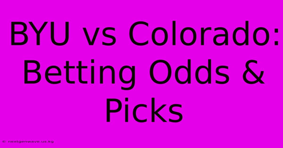 BYU Vs Colorado: Betting Odds & Picks