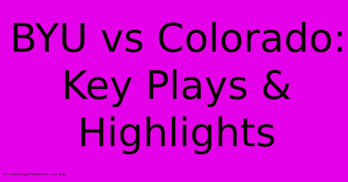 BYU Vs Colorado: Key Plays & Highlights