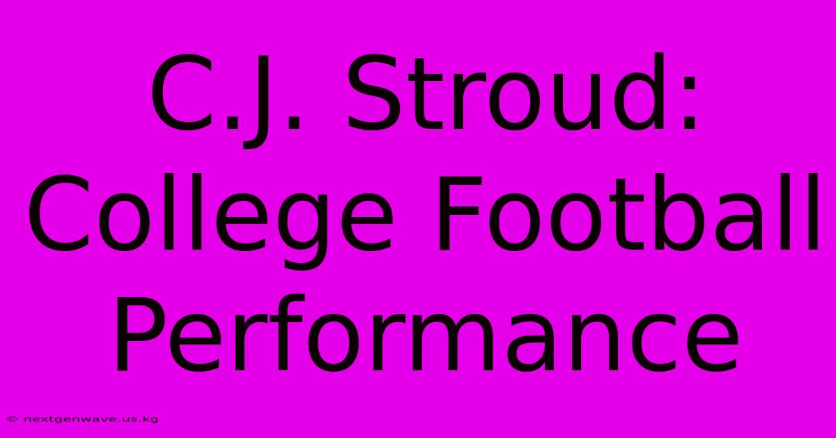 C.J. Stroud: College Football Performance