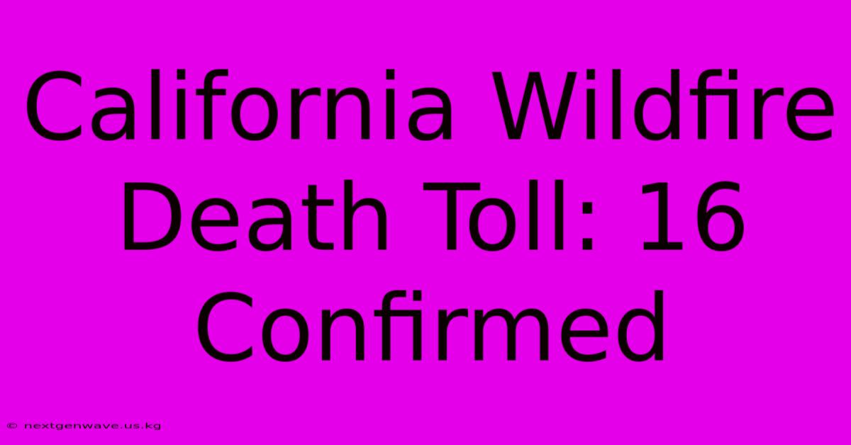 California Wildfire Death Toll: 16 Confirmed