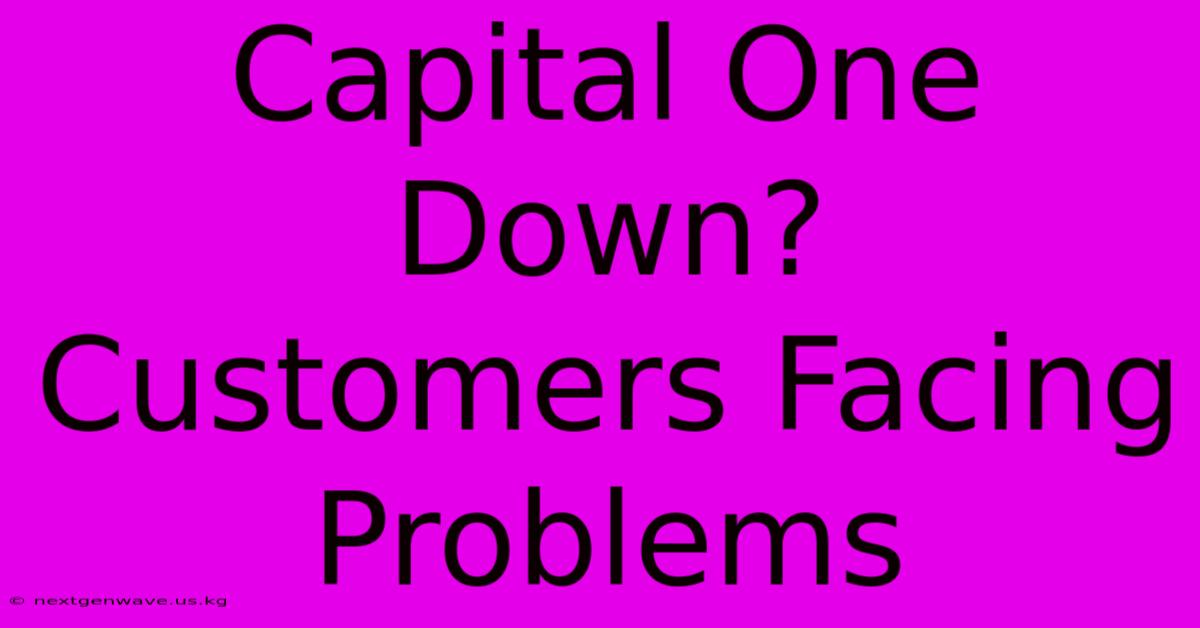 Capital One Down? Customers Facing Problems